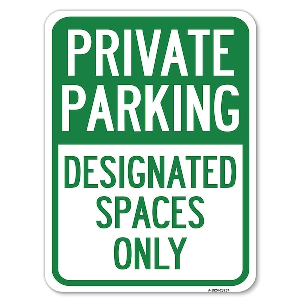 Private Parking Designated Spaces Heavy-Gauge Alum Rust Proof Parking Sign, 18" x 24", A-1824-23257